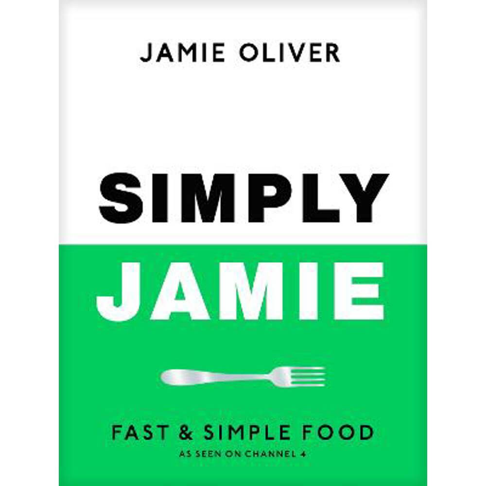 Simply Jamie: Fast & Simple Food (Hardback) - Jamie Oliver